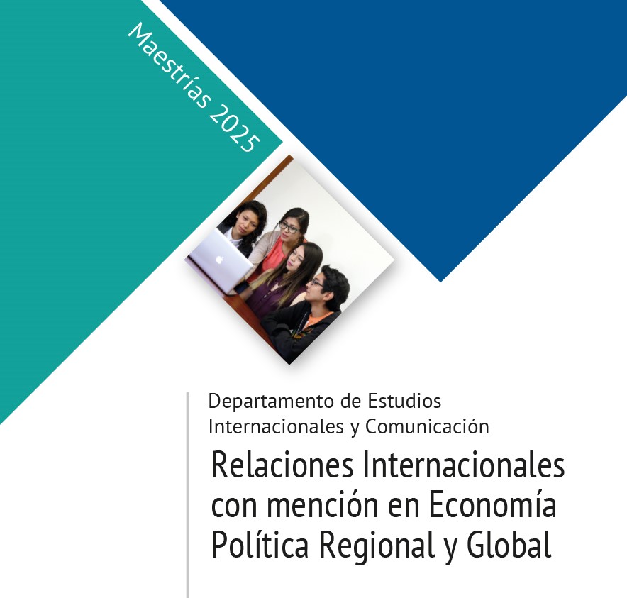 Maestría en Relaciones Internacionales con mención en Economía Política Regional y Global